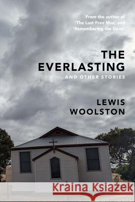 The Everlasting and Other Stories Lewis Woolston 9781923000612