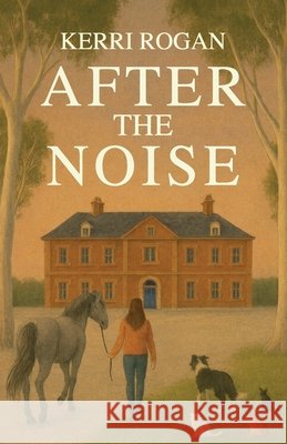 After the Noise Kerri Rogan 9781923008533 Rural Publishing Company