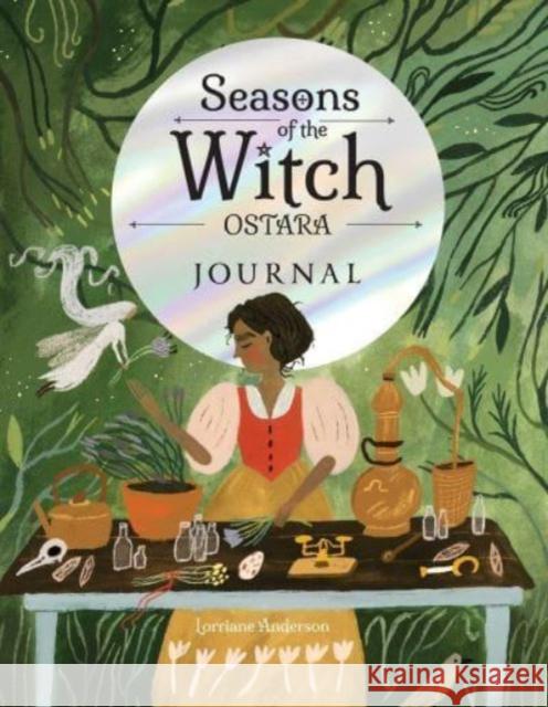 Seasons of the Witch: Ostara Journal Lorriane Anderson Tijana Lukovic 9781923009035