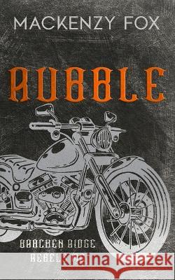 Rubble: (Bracken Ridge Rebels MC) Special Edition Mackenzy Fox   9781923015142 Mackenzy Fox Books