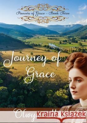 Journey of Grace Olwyn Harris   9781923021020