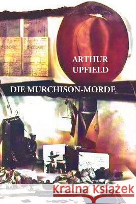 Die Murchison-Morde Arthur W. Upfield 9781923024007 ETT Imprint