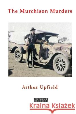 The Murchison Murders Arthur W. Upfield 9781923024564 ETT Imprint