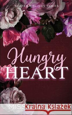 Hungry heart: Slater SIblings Series Missy Walker 9781923036369 Missy Walker