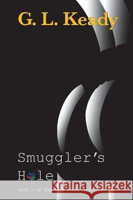 Smuggler's Hole: Smuggler's Hole Gary Lawrence Keady   9781923038042 Gary Keady
