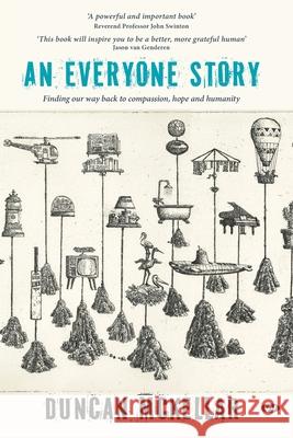 An Everyone Story: Finding our way back to compassion, hope and humanity Duncan McKellar 9781923042179 Wakefield Press