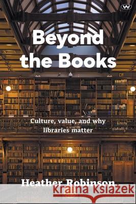 Beyond the Books Heather Robinson 9781923042896 Wakefield Press