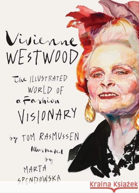 Vivienne Westwood: The Illustrated World of a Fashion Visionary Tom Rasmussen 9781923049833 Smith Street Books