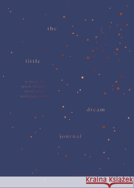 The Little Dream Journal: A space to spark insights from your midnight mind Tzivia Gover 9781923049840