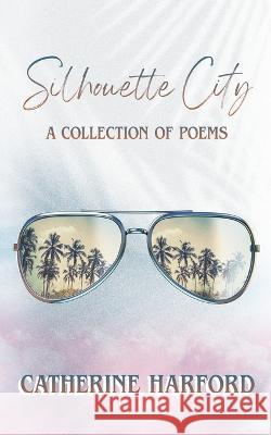 Silhouette City: A Collection of Poems Catherine Harford   9781923065154 Moshpit Publishing