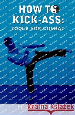 How to Kick-Ass: Tools for combat Terry Birch 9781923078017