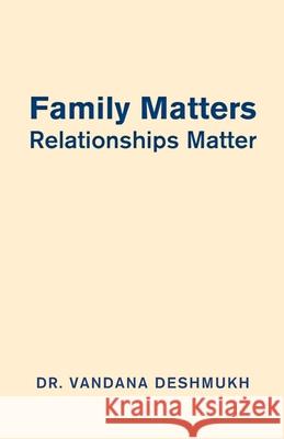 Family Matters, Relationships Matter Vandana Deshmukh 9781923078277