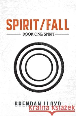 Spirit/Fall: Book One: Spirit Brendan Lloyd 9781923078352