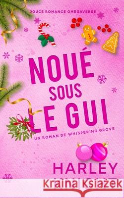 Nou? sous le gui: Douce romance Omegaverse Harley Knight 9781923093478 Wicked Romance Books