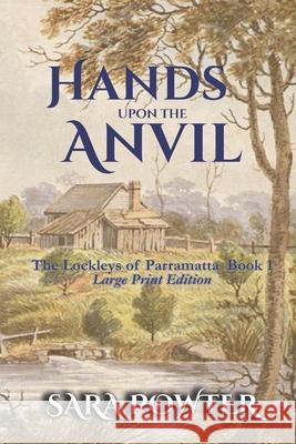 Hand Upon The Anvil: (Large Print Edition) Sara Powter 9781923097148 Thorpe Bowker