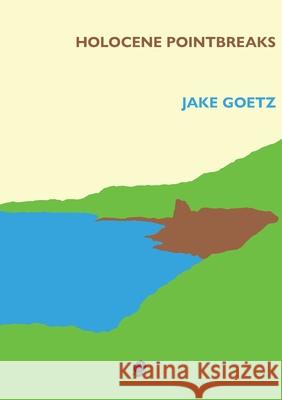 Holocene Pointbreak Jake Goetz 9781923099142 Puncher & Wattmann