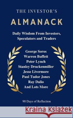 The Investor's Almanack: Daily Wisdom From Investors, Speculators and Traders Rui Zhi Dong 9781923108325 Upgraded Publishing