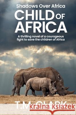 Child of Africa T. M. Clark 9781923129290 Wiled Press