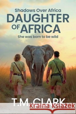 Daughter of Africa T. M. Clark 9781923129368 Wilde Press