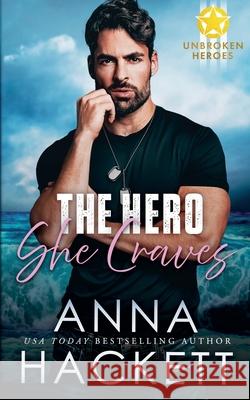 The Hero She Craves Anna Hackett 9781923134201