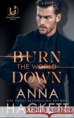 Burn the World Down Anna Hackett 9781923134898