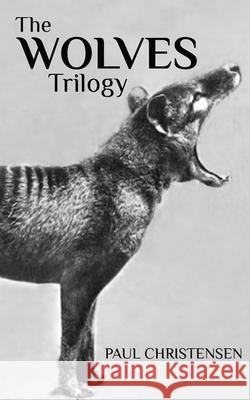 The Wolves Trilogy Paul Christensen 9781923136021