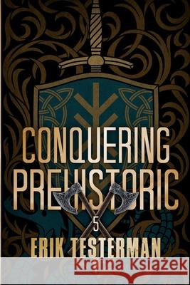Conquering Prehistoric Erik Testerman 9781923165229