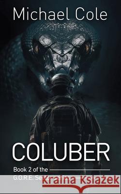 Coluber: G.O.R.E. Sector Book 2 Michael Cole 9781923165236