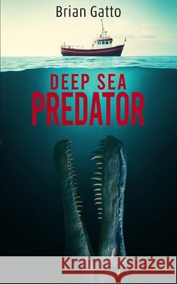 Deep Sea Predator Brian Gatto 9781923165656