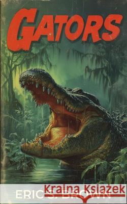 Gators Eric S. Brown 9781923165748 Severed Press