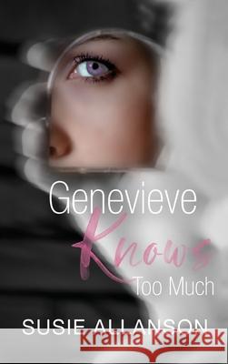 Genevieve Knows Too Much Susie Allanson 9781923172210 Shawline Publishing Group