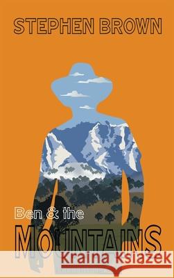 Ben and the Mountains Stephen Brown 9781923172241 Shawline Publishing Group