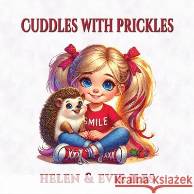 Cuddles with Prickles Helen Iles Evie Iles 9781923174603 Linellen Press