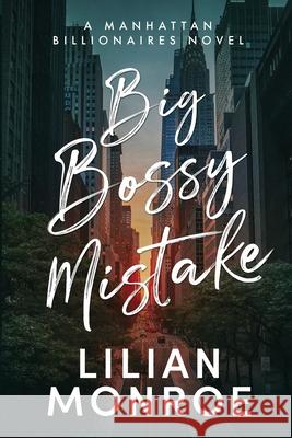 Big Bossy Mistake: A Boss Nanny Romance Lilian Monroe 9781923187573 Method and Madness Publishing