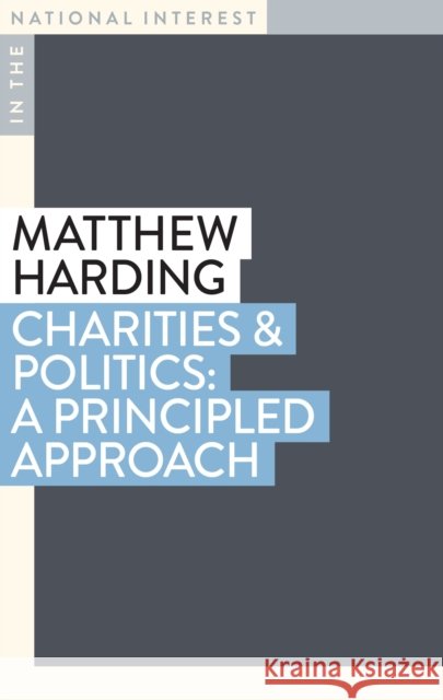 Charities & Politics: A Principled Approach Matthew Harding 9781923192003