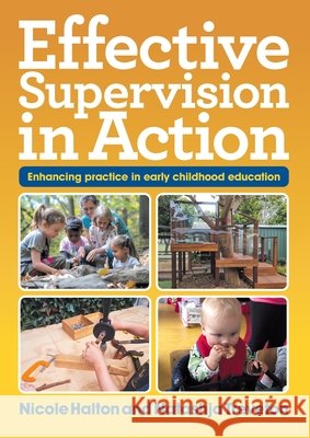 Effective Supervision in Action: Enhancing practice in early childhood education Halton, Nicole, Treveton, Natashja 9781923193321