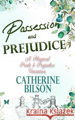 Possession and Prejudice: A Magical Pride and Prejudice Variation Catherine Bilson 9781923195189 Shenanigans Press