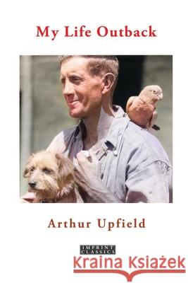 My Life Outback Arthur Upfield 9781923205956 ETT Imprint