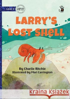 Larry's Lost Shell - Our Yarning Charlie Ritchie Mari Carrington 9781923207172 Library for All