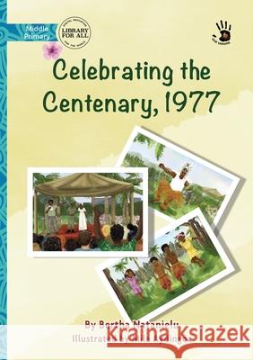 Celebrating the Centenary, 1977 - Our Yarning Bertha Natanielu Mila Aydingoz 9781923207202 Library for All