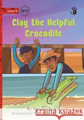 Clay the Helpful Crocodile Annette Carter Paulo Azevedo Pazciencia 9781923207226 Library for All