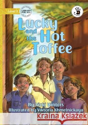 Lucky and the Hot Toffee - Our Yarning Vicki Winters Viktoria Khmelnickaya 9781923207448 Library for All