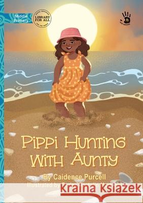 Pippi Hunting with Aunty - Our Yarning Caidence Purcell Fariza Dzatalin Nurtsani 9781923207530