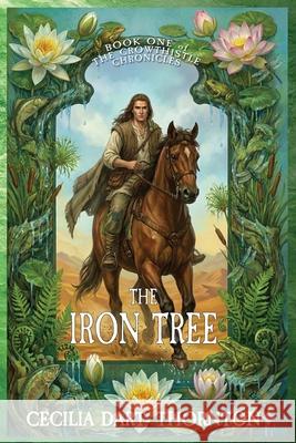 The Iron Tree Cecilia Dart-Thornton Elizabeth Alger 9781923212558