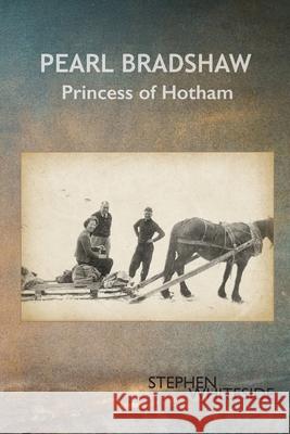 Pearl Bradshaw: Princess of Hotham Stephen Whiteside 9781923216969