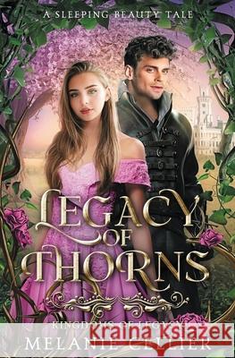 Legacy of Thorns: A Sleeping Beauty Tale Melanie Cellier 9781923218215 Luminant Publications