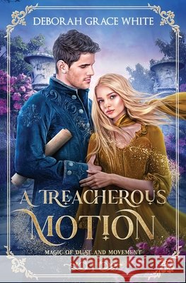 A Treacherous Motion Deborah Grace White 9781923218352