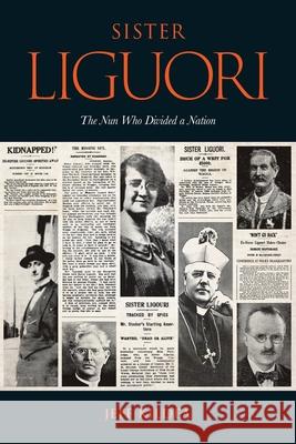 Sister Liguori: The Nun who Divided a Nation Jeff Kildea 9781923224063