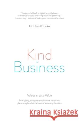 Kind Business: Reimagining a corporate world where people and planet are placed at the heart of leadership decisions David Cooke 9781923225015 Esg Advisory