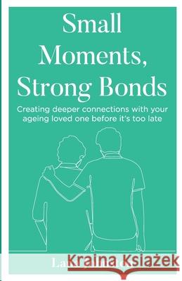 Small Moments, Strong Bonds Lana Johnston 9781923225947 Taking It Forward